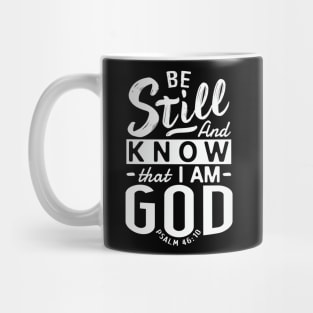 Be Still And Know That I Am God. Psalm 46:10 Mug